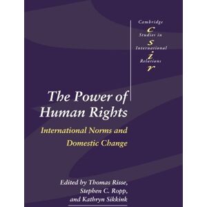 The Power of Human Rights: International Norms and Domestic Change: 66 (Cambridge Studies in International Relations, Series Number 66) The Power of Human Rights: International Norms and Domestic Change: 66 (Cambridge Studies in International Relations, Series Number 66)