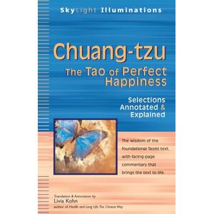 Chuang-tzu: The Tao of Perfect Happiness―Selections Annotated & Explained (SkyLight Illuminations) Chuang-tzu: The Tao of Perfect Happiness―Selections Annotated & Explained (SkyLight Illuminations)