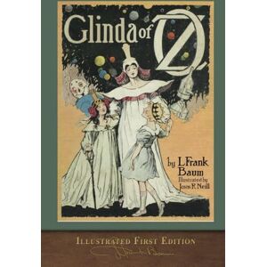 Baumatic Glinda of Oz (Illustrated First Edition): 100th Anniversary OZ Collection Baumatic Glinda of Oz (Illustrated First Edition): 100th Anniversary OZ Collection