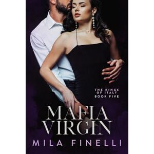Finelli, Mila Mafia Virgin: An Italian Dark Mafia Romance (The Kings of Italy) Finelli, Mila Mafia Virgin: An Italian Dark Mafia Romance (The Kings of Italy)