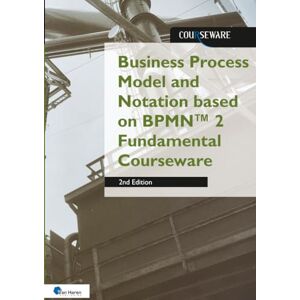 Vens, Rob Business Process Model and Notation based on BPMN™ 2 Fundamental Courseware: 2nd Edition Vens, Rob Business Process Model and Notation based on BPMN™ 2 Fundamental Courseware: 2nd Edition