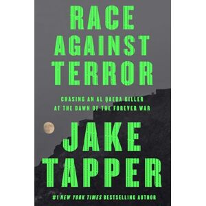 Tapper, Jake Race Against Terror: Chasing an Al Qaeda Killer at the Dawn of the Forever War Tapper, Jake Race Against Terror: Chasing an Al Qaeda Killer at the Dawn of the Forever War