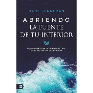 Kunneman, Hank Abriendo La Fuente De Tu Interior: Descubriendo El Patrón Profético De La Vida Llena Del Espíritu (Breaking Open the Fountain of Your Deep) Kunneman, Hank Abriendo La Fuente De Tu Interior: Descubriendo El Patrón Profético De La Vida Llena Del Espíritu (Breaking Open the Fountain of Your Deep)