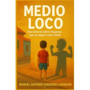 Cordones Jhonson, Sr Manuel Antonio MEDIO LOCO: Cómo las etiquetas de los padres se convierten en profecías que ningún hijo debería cumplir (Manuel Cordones) Cordones Jhonson, Sr Manuel Antonio MEDIO LOCO: Cómo las etiquetas de los padres se convierten en profecías que ningún hijo debería cumplir (Manuel Cordones)