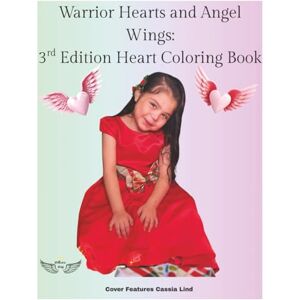 Way, Willow's Warrior Heart And Angel Wings: 3rd Edition Heart Coloring Book Way, Willow's Warrior Heart And Angel Wings: 3rd Edition Heart Coloring Book