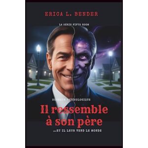 L. Bender, Erica Il ressemble à son père (Un roman): …Et il leur vend le monde (La cinquième série de salles) L. Bender, Erica Il ressemble à son père (Un roman): …Et il leur vend le monde (La cinquième série de salles)