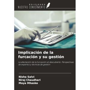 Salvi, Nisha Implicación de la furcación y su gestión: La afectación de la furcación al descubierto: Perspectivas de expertos y técnicas de gestión Salvi, Nisha Implicación de la furcación y su gestión: La afectación de la furcación al descubierto: Perspectivas de expertos y técnicas de gestión