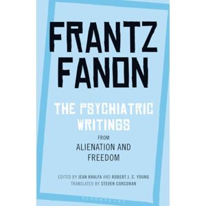 Fanon, Frantz Psychiatric Writings from Alienation and Freedom, The Fanon, Frantz Psychiatric Writings from Alienation and Freedom, The