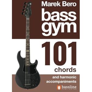 Bero, Marek Bass Gym 101 Chords & Harmonic Accompaniments (Bass Gym Series by Marek Bero) Bero, Marek Bass Gym 101 Chords & Harmonic Accompaniments (Bass Gym Series by Marek Bero)