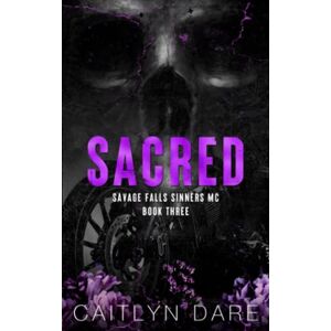 Dare, Caitlyn Sacred: A Dark High School Romance (Savage Falls Sinners MC Special Edition) Dare, Caitlyn Sacred: A Dark High School Romance (Savage Falls Sinners MC Special Edition)