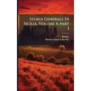 Burigny Storia Generale Di Sicilia, Volume 4, part 1 Burigny Storia Generale Di Sicilia, Volume 4, part 1