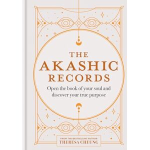 Cheung, Theresa The Akashic Records: Open the book of your soul and discover your purpose Cheung, Theresa The Akashic Records: Open the book of your soul and discover your purpose