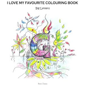 Chana, Rene I LOVE MY FAVOURITE COLOURING BOOK: Big Letters (A to Z of SHARE CREATE) Chana, Rene I LOVE MY FAVOURITE COLOURING BOOK: Big Letters (A to Z of SHARE CREATE)