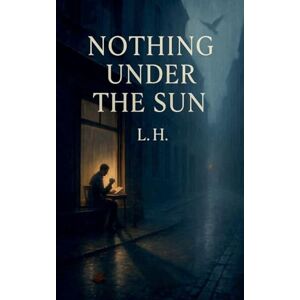 Laaouamri, Hamza Nothing Under the Sun Laaouamri, Hamza Nothing Under the Sun