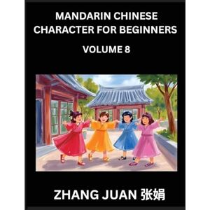 Zhan, Juan Mandarin Chinese Character for Beginners (Part 8)- Mastering Chinese Characters, Step-by-Step Guide for Multiple-Choice Strategies for Rapid Recognition, Your Complete HSK Level Guide Zhan, Juan Mandarin Chinese Character for Beginners (Part 8)- Mastering Chinese Characters, Step-by-Step Guide for Multiple-Choice Strategies for Rapid Recognition, Your Complete HSK Level Guide