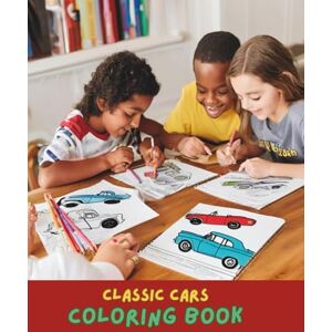 Jones, Amelia Classic Cars Coloring Book for Adults and Teens: 100+ Vintage and Retro Car Designs Muscle Cars, Hot Rods, Antique Autos, and Timeless Classics for Relaxation & Stress Relief Jones, Amelia Classic Cars Coloring Book for Adults and Teens: 100+ Vintage and Retro Car Designs Muscle Cars, Hot Rods, Antique Autos, and Timeless Classics for Relaxation & Stress Relief