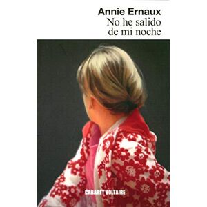 Ernaux, Annie No he salido de mi noche Ernaux, Annie No he salido de mi noche