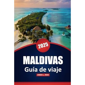 Reid, Owen L. Maldivas Guía De Viaje 2025: Descubra la cultura local, las playas, las mejores actividades, consejos prácticos y lugares de visita obligada en Malé, Addu City y más. Reid, Owen L. Maldivas Guía De Viaje 2025: Descubra la cultura local, las playas, las mejores actividades, consejos prácticos y lugares de visita obligada en Malé, Addu City y más.