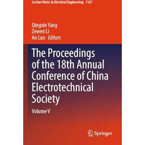 The Proceedings of the 18th Annual Conference of China Electrotechnical Society: Volume V: 1167 (Lecture Notes in Electrical Engineering, 1167) The Proceedings of the 18th Annual Conference of China Electrotechnical Society: Volume V: 1167 (Lecture Notes in Electrical Engineering, 1167)