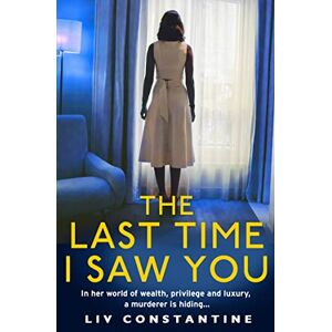 Constantine, Liv The Last Time I Saw You: An exciting, addictive new psychological thriller from the international bestseller Constantine, Liv The Last Time I Saw You: An exciting, addictive new psychological thriller from the international bestseller
