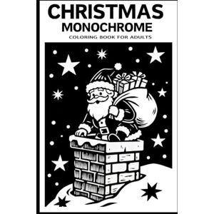 Miller, Ethan Christmas Monochrome Coloring Book for Adults: Cozy Scenes with Santa, Reindeer & Snowy Villages for Stress Relief & Mindful Relaxation One Color Pen Art for Teens & Seniors Calm Holiday Gift Miller, Ethan Christmas Monochrome Coloring Book for Adults: Cozy Scenes with Santa, Reindeer & Snowy Villages for Stress Relief & Mindful Relaxation One Color Pen Art for Teens & Seniors Calm Holiday Gift