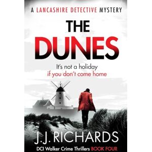 Richards, JJ The Dunes: A Lancashire Detective Mystery (DCI Walker Crime Thrillers) Richards, JJ The Dunes: A Lancashire Detective Mystery (DCI Walker Crime Thrillers)