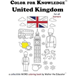 Walter the Educator Color for Knowledge: United Kingdom ('s Color for Knowledge(tm) Book) Walter the Educator Color for Knowledge: United Kingdom ('s Color for Knowledge(tm) Book)