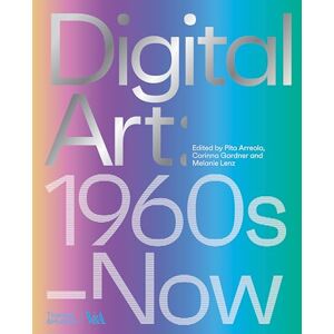 Digital Art (Victoria and Albert Museum): 1960s-Now Digital Art (Victoria and Albert Museum): 1960s-Now