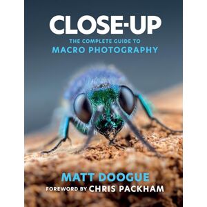 Doogue, Matt Close-Up: The Complete Guide to Macro Photography Doogue, Matt Close-Up: The Complete Guide to Macro Photography