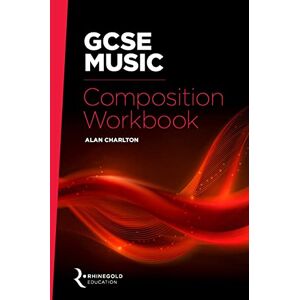 Alan Charlton GCSE Music Composition Workbook Step-by-Step Guide to Creating Musical Ideas and Developing Complete Pieces Creative Projects for School Coursework and Beginner Learners Alan Charlton GCSE Music Composition Workbook Step-by-Step Guide to Creating Musical Ideas and Developing Complete Pieces Creative Projects for School Coursework and Beginner Learners