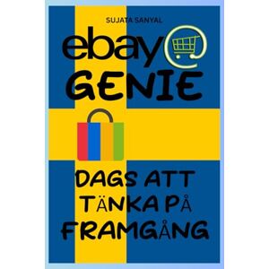Sanyal, Sujata eBay Genie: E-handelsmästare (2024-2025 års utgåva), Hur man börjar sälja på eBay för nybörjare, utökar sin butik, maximerar vinsten och bygger upp en heltids eBay-verksamhet Sanyal, Sujata eBay Genie: E-handelsmästare (2024-2025 års utgåva), Hur man börjar sälja på eBay för nybörjare, utökar sin butik, maximerar vinsten och bygger upp en heltids eBay-verksamhet