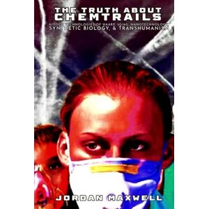 MAXWELL, JORDAN THE TRUTH ABOUT CHEMTRAILS: HIDDEN TECHNOLOGIES OF HAARP, 5G, NANOTECHNOLOGY & TRANSHUMANISM MAXWELL, JORDAN THE TRUTH ABOUT CHEMTRAILS: HIDDEN TECHNOLOGIES OF HAARP, 5G, NANOTECHNOLOGY & TRANSHUMANISM