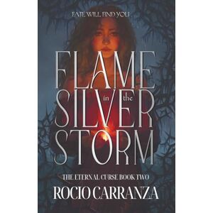 Carranza, Rocio Flame in the Silver Storm: 2 (The Eternal Curse) Carranza, Rocio Flame in the Silver Storm: 2 (The Eternal Curse)