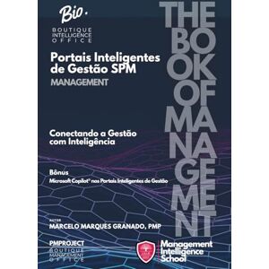 Granado PMP, Marcelo Marques Portais Inteligentes de Gestão SPM: Conectando a Gestão com Inteligência (MANAGEMENT) Granado PMP, Marcelo Marques Portais Inteligentes de Gestão SPM: Conectando a Gestão com Inteligência (MANAGEMENT)