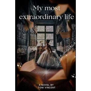 Vincent My most extraordinary life. Vincent My most extraordinary life.