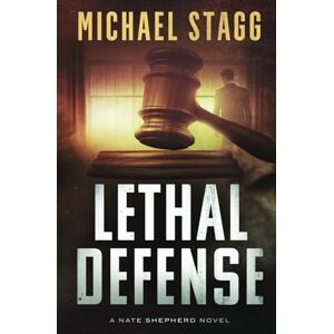 Stagg, Michael Lethal Defense: 1 (The Nate Shepherd Legal Thriller Series) Stagg, Michael Lethal Defense: 1 (The Nate Shepherd Legal Thriller Series)