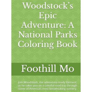 Mo, Foothill Woodstock’s Epic Adventure: A National Parks Coloring Book: Join Woodstock, the adventure-ready Element, as he takes you on a colorful road trip through some of America’s most breathtaking scenery. Mo, Foothill Woodstock’s Epic Adventure: A National Parks Coloring Book: Join Woodstock, the adventure-ready Element, as he takes you on a colorful road trip through some of America’s most breathtaking scenery.