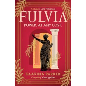 Parker, Kaarina Fulvia: A spellbinding story of female ambition set in the world of Ancient Rome (Book 1 of 2) Parker, Kaarina Fulvia: A spellbinding story of female ambition set in the world of Ancient Rome (Book 1 of 2)