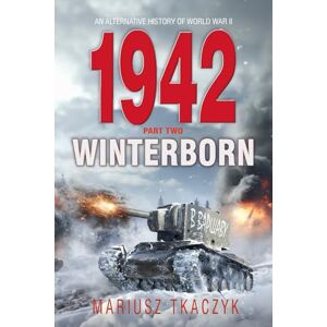 Tkaczyk, Mariusz 1942 Winterborn (An alternative history of World War II) Tkaczyk, Mariusz 1942 Winterborn (An alternative history of World War II)