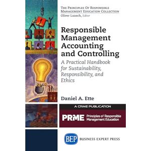 Daniel A. Ette (author) Responsible Management Accounting and Controlling: A Practical Handbook for Sustainability, Responsibility, and Ethics (The Principles of Responsible Management Education Collection) Daniel A. Ette (author) Responsible Management Accounting and Controlling: A Practical Handbook for Sustainability, Responsibility, and Ethics (The Principles of Responsible Management Education Collection)