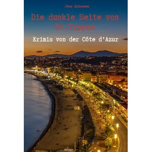 Andresen, Jens Die dunkle Seite von St.Tropez Krimis von der Côte d'Azur Andresen, Jens Die dunkle Seite von St.Tropez Krimis von der Côte d'Azur