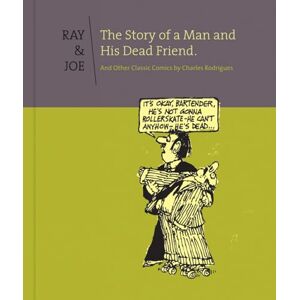 Rodrigues, Charles Ray & Joe: The Story Of A Man And His Dead Friend And Other C Rodrigues, Charles Ray & Joe: The Story Of A Man And His Dead Friend And Other C