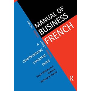 McAndrew Cazorla, Nathalie Manual of Business French: A Comprehensive Language Guide (Languages for Business) McAndrew Cazorla, Nathalie Manual of Business French: A Comprehensive Language Guide (Languages for Business)
