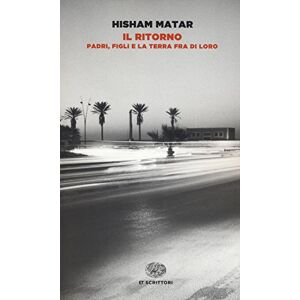 Matar, Hisham Il ritorno. Padri, figli e la terra fra di loro Matar, Hisham Il ritorno. Padri, figli e la terra fra di loro