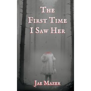 Mazer, Jae The First Time I Saw Her: Book One of the Gossamer and Pitch Trilogy Mazer, Jae The First Time I Saw Her: Book One of the Gossamer and Pitch Trilogy