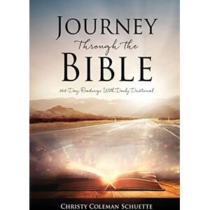 Schuette, Christy Coleman Journey Through the Bible: 365-Day Readings With Daily Devotional: 0 Schuette, Christy Coleman Journey Through the Bible: 365-Day Readings With Daily Devotional: 0