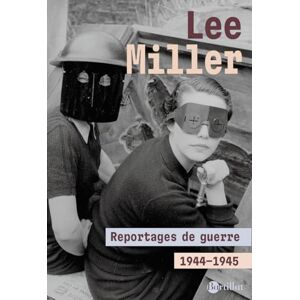 Lee Reportages de guerre 1944 1945 Lee Reportages de guerre 1944 1945