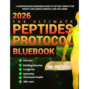 Moreau, Dr. Alex THE ULTIMATE PEPTIDES PROTOCOL BLUEBOOK: A Science-backed's Guide to Peptides Therapy for Weight Loss, Muscle Growth, and Anti-Aging. Moreau, Dr. Alex THE ULTIMATE PEPTIDES PROTOCOL BLUEBOOK: A Science-backed's Guide to Peptides Therapy for Weight Loss, Muscle Growth, and Anti-Aging.