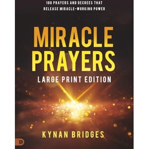 Bridges, Kynan Miracle Prayers (Large Print Edition): 100 Prayers and Decrees That Release Miracle-Working Power Bridges, Kynan Miracle Prayers (Large Print Edition): 100 Prayers and Decrees That Release Miracle-Working Power