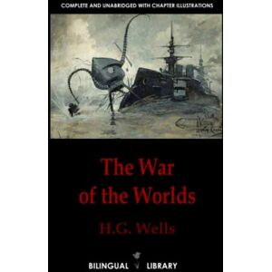 Wells, H.G. The War of the Worlds—La Guerre des mondes: English-French Parallel Text Edition Wells, H.G. The War of the Worlds—La Guerre des mondes: English-French Parallel Text Edition
